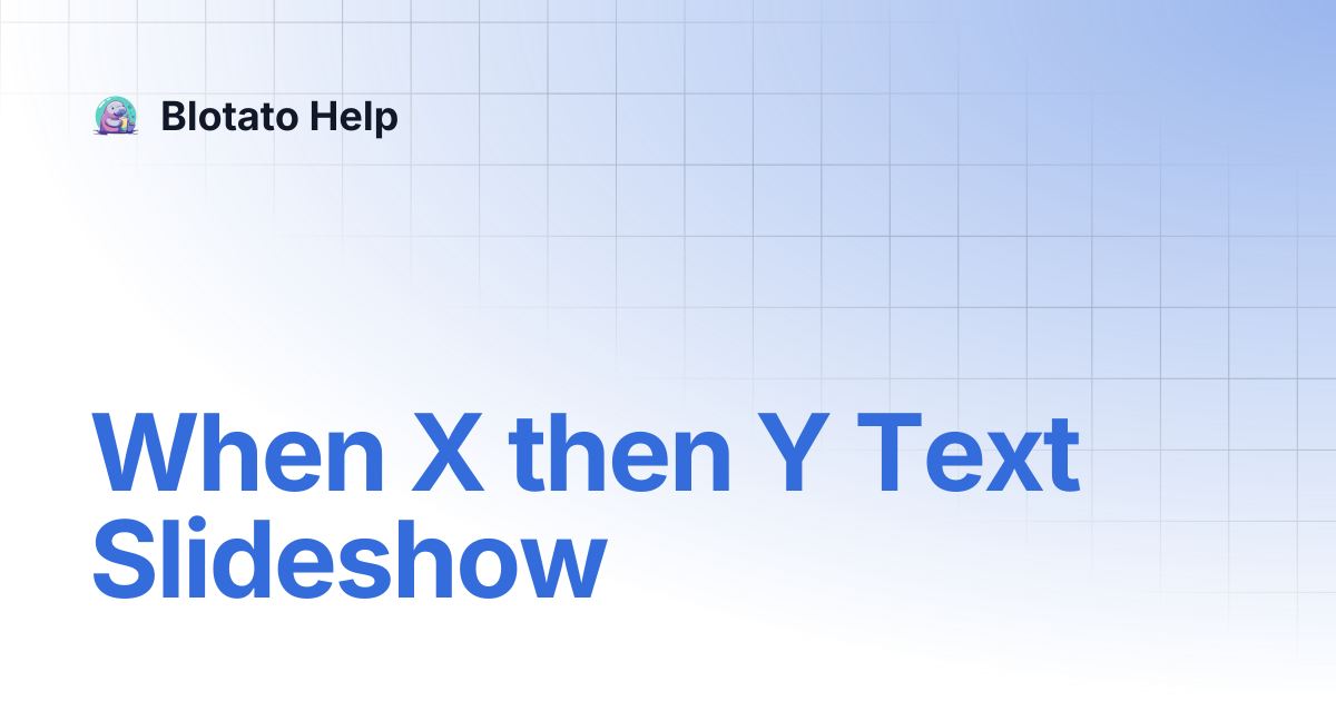 When X then Y Text Slideshow | Blotato Help